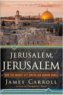 Jerusalem, Jerusalem: How the Ancient City Ignited Our Modern World